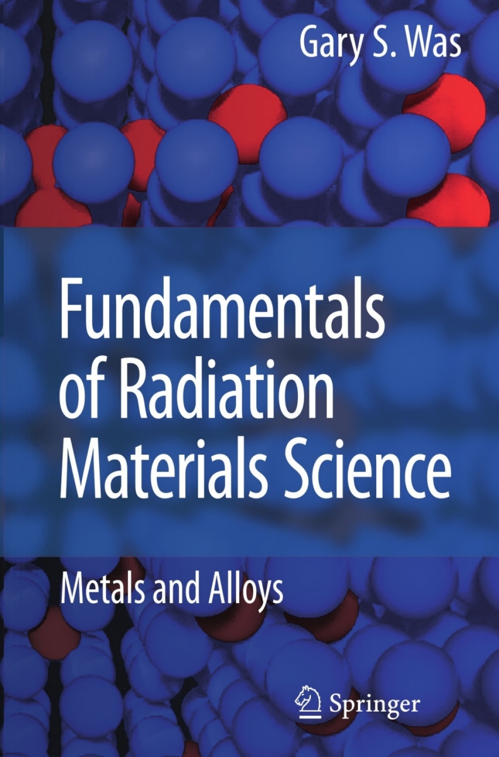 Fundamentals of Radiation Materials Science Metals and Alloys
