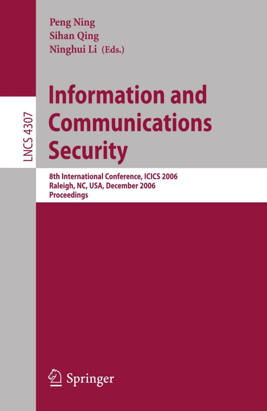 Information and Communications Security 8th International Conference, ICICS 2006, Raleigh, NC, USA, December 4-7, 2006, Proceedings 1st Edition