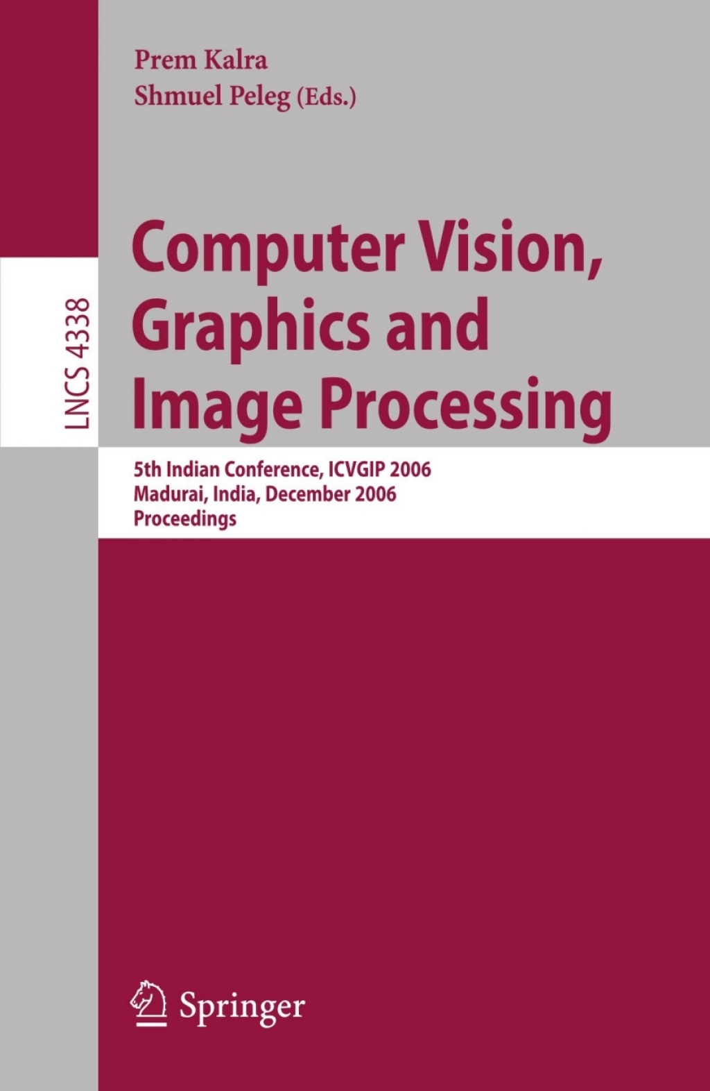 Computer Vision, Graphics and Image Processing 5th Indian Conference, ICVGIP 2006, Madurai, India, December 13-16, 2006, Proceedings 1st Edition