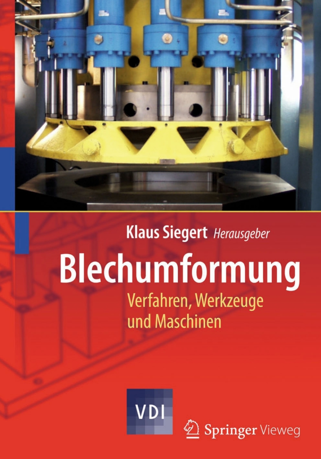 Blechumformung Verfahren, Werkzeuge und Maschinen