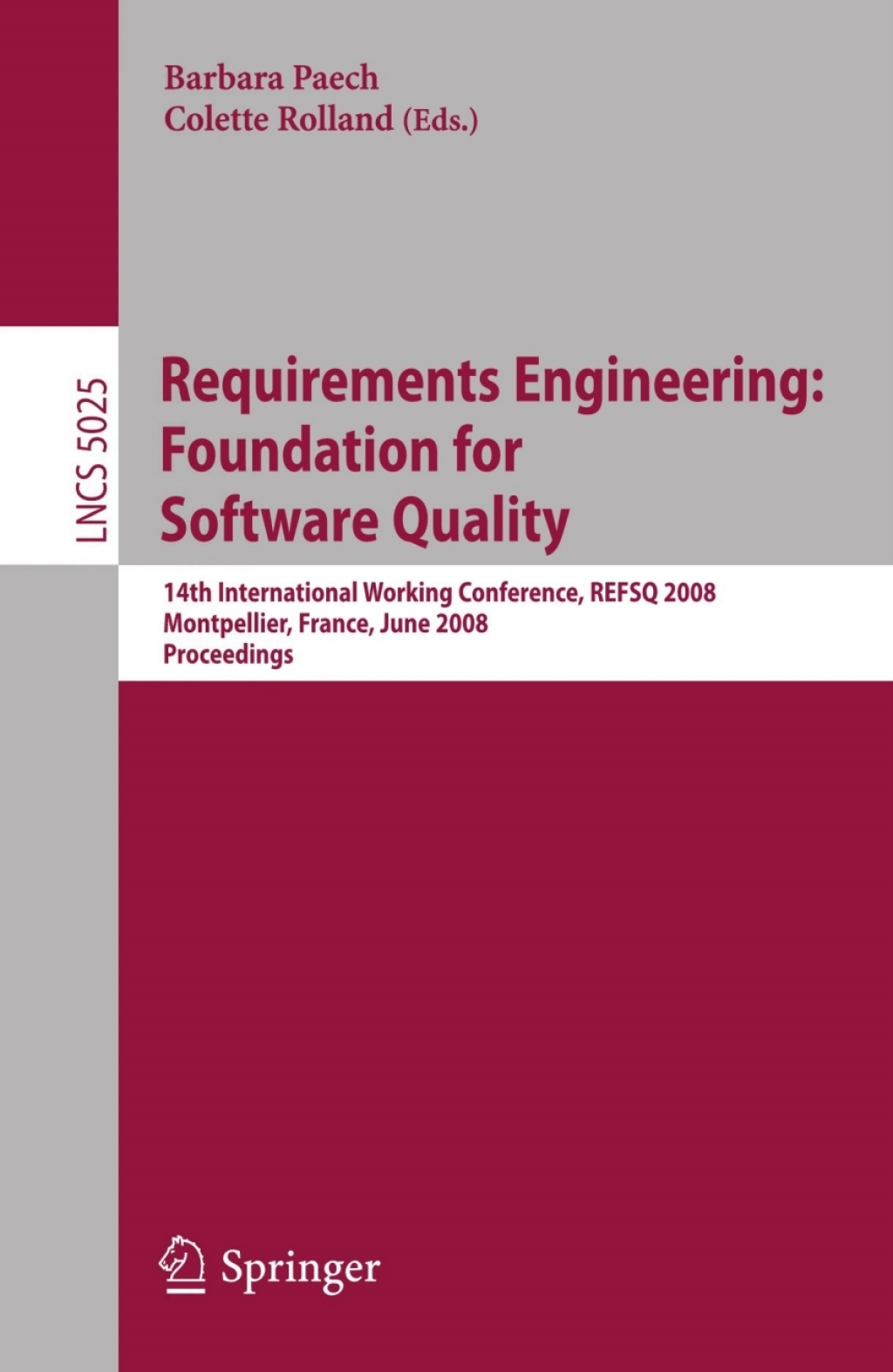 Requirements Engineering: Foundation for Software Quality 14th International Working Conference, REFSQ 2008 Montpellier, France, june 16-17, 2008, Proceedings 1st Edition