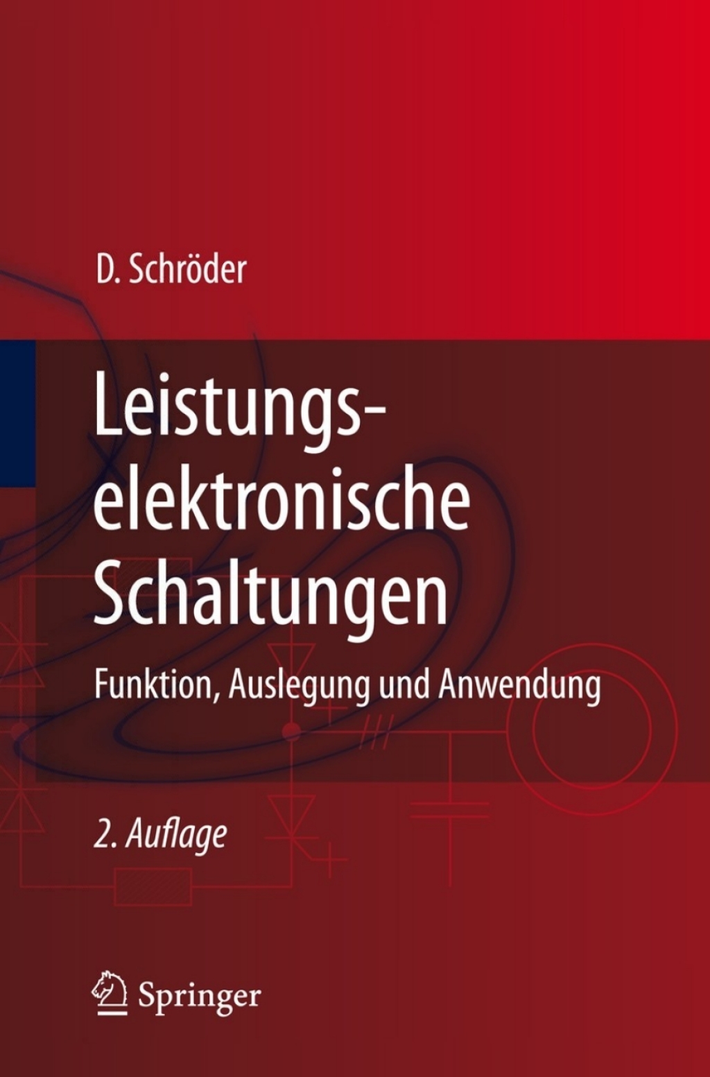Leistungselektronische Schaltungen Funktion, Auslegung und Anwendung 2nd Edition