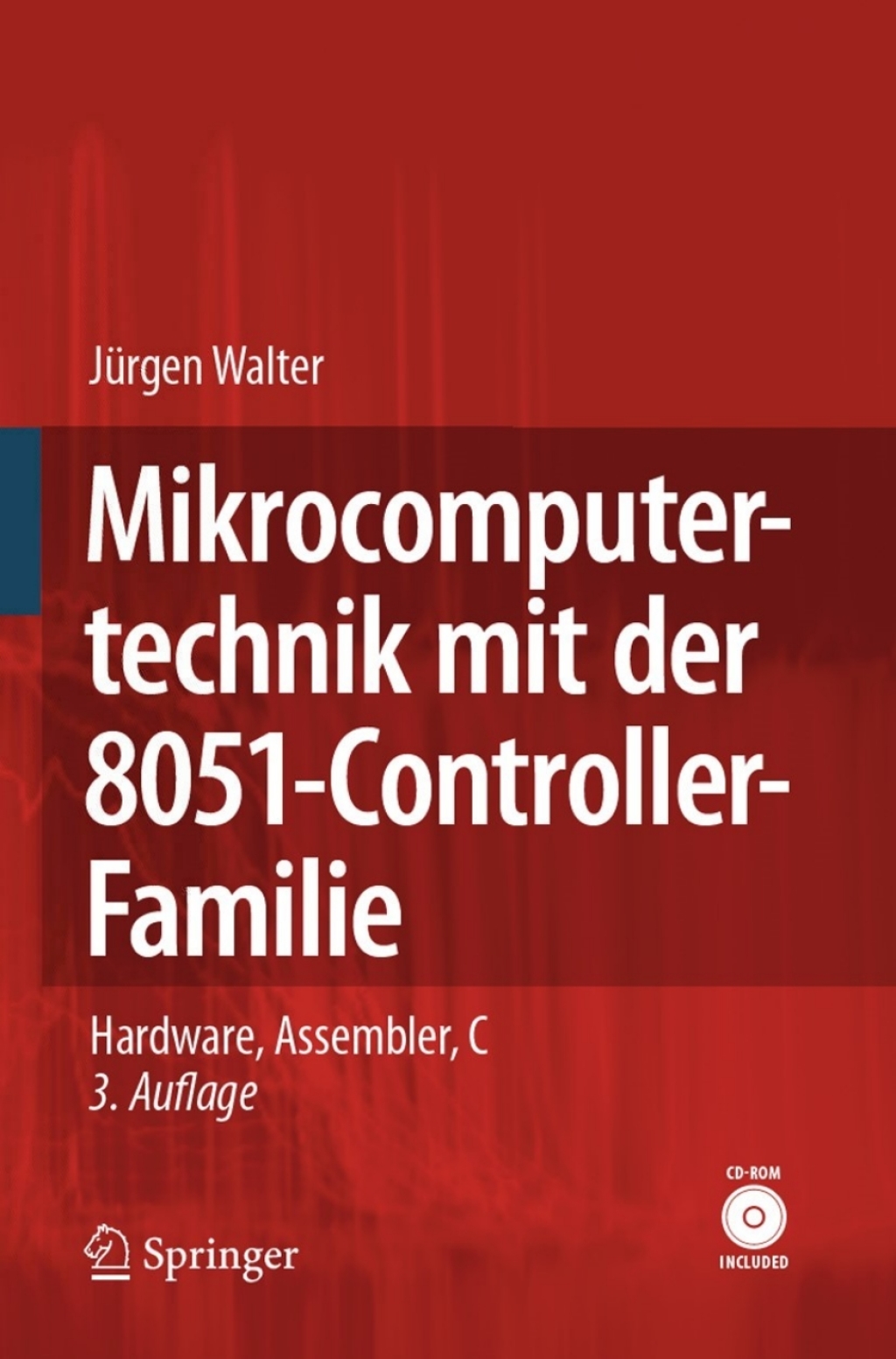 Mikrocomputertechnik mit der 8051-Controller-Familie Hardware, Assembler, C 3rd Edition