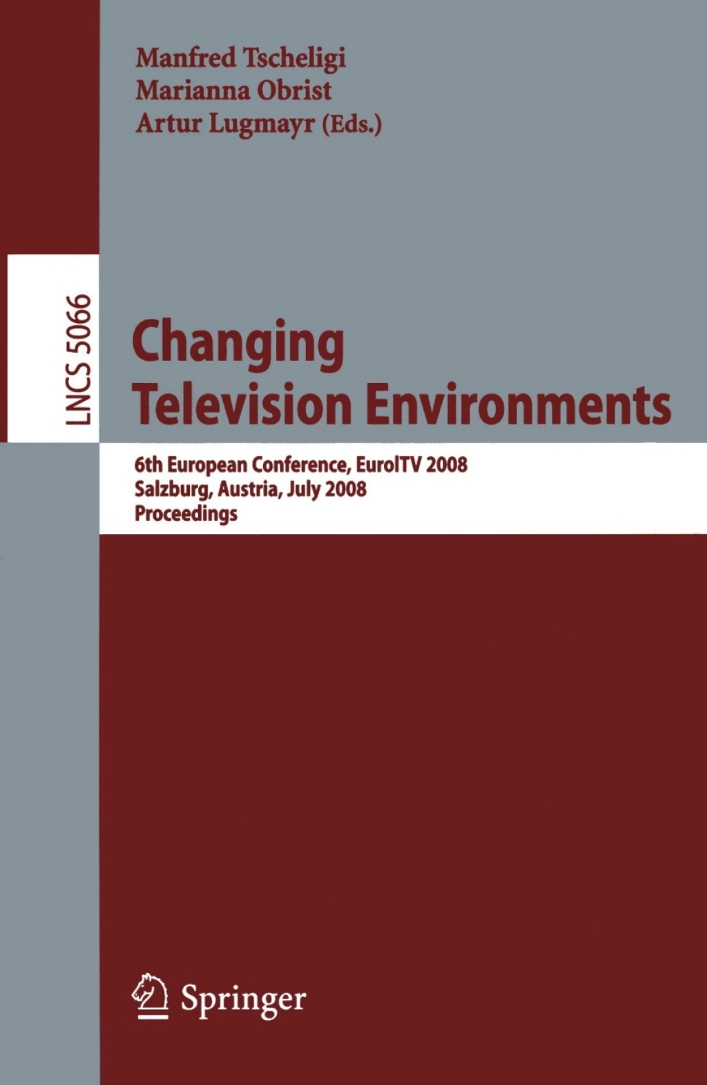 Changing Television Environments 6th European Conference, EuroITV 2008, Salzburg, Austria, July 3-4, 2008, Proceedings 1st Edition