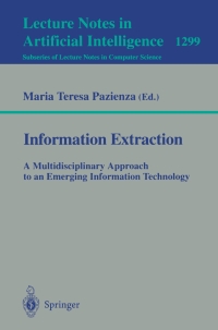 صورة الغلاف: Information Extraction: A Multidisciplinary Approach to an Emerging Information Technology 9783540634386
