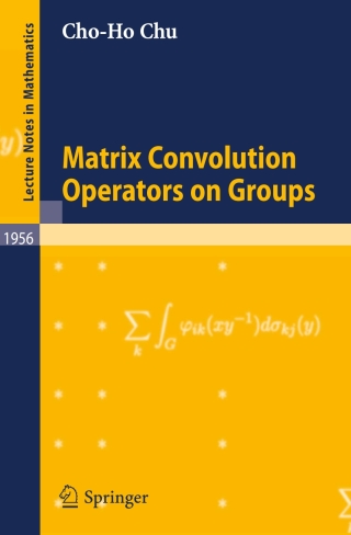 صورة الغلاف: Matrix Convolution Operators on Groups 9783540697978