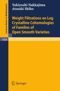 صورة الغلاف: Weight Filtrations on Log Crystalline Cohomologies of Families of Open Smooth Varieties 9783540705642
