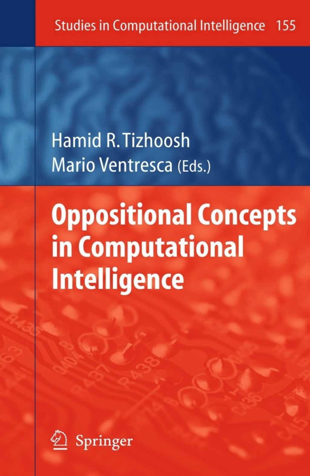 Oppositional Concepts in Computational Intelligence 1st Edition