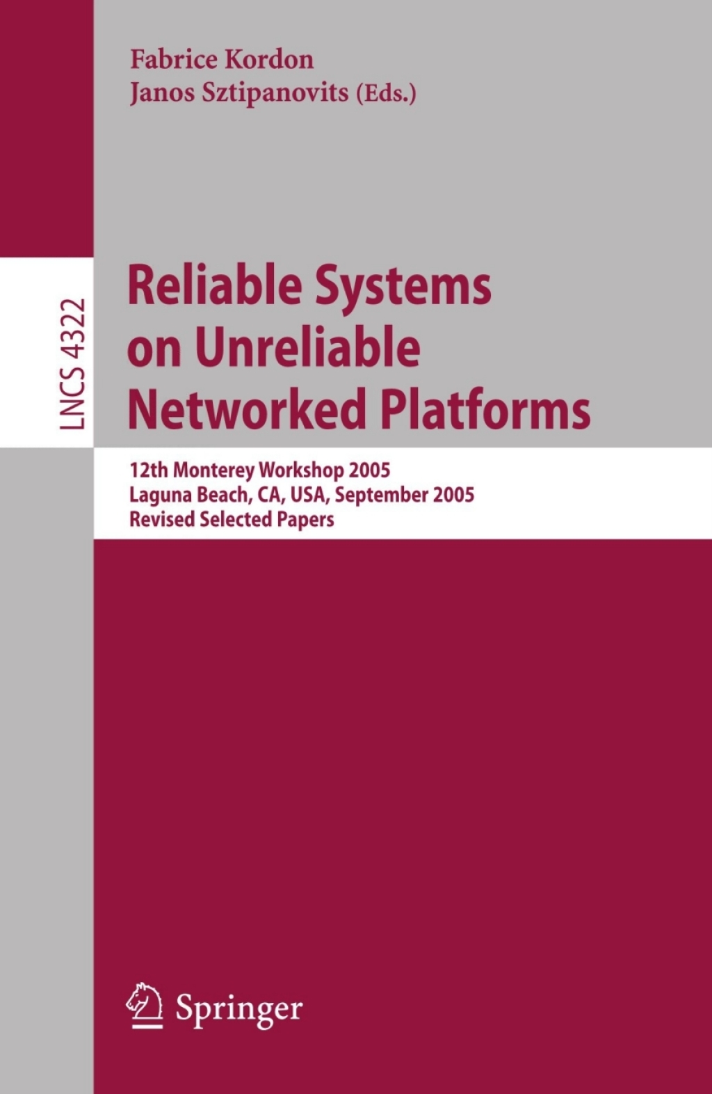 Reliable Systems on Unreliable Networked Platforms 12th Monterey Workshop 2005, Laguna Beach, CA, USA, September 22-24, 2005. Revised Selected Papers 1st Edition