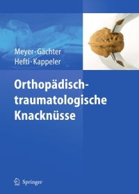 Cover image: Orthopädisch-traumatologische Knacknüsse 1st edition 9783540714798