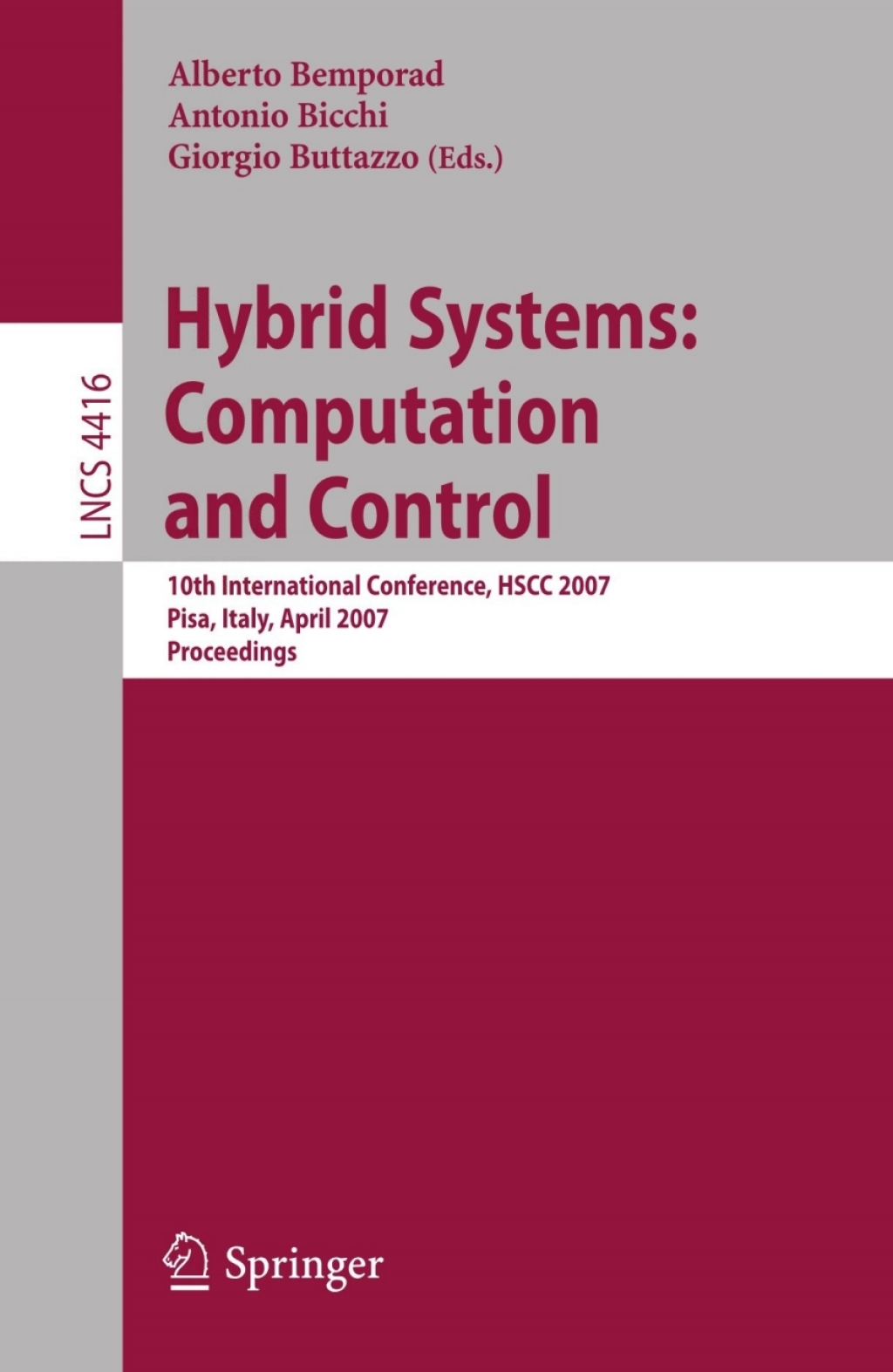 Hybrid Systems: Computation and Control 10th International Workshop, HSCC 2007, Pisa, Italy, April 3-5, 2007, Proceedings 1st Edition