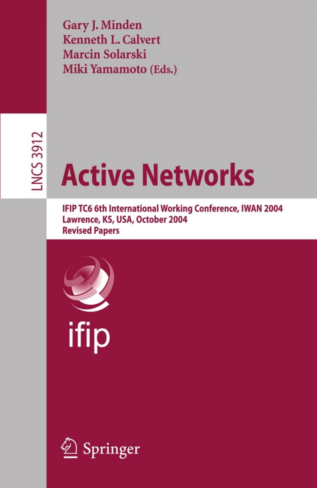 Active Networks IFIP TC6 6th International Working Conference, IWAN 2004, Lawrence, KS, USA, October 27-29, 2004, Revised Papers 1st Edition