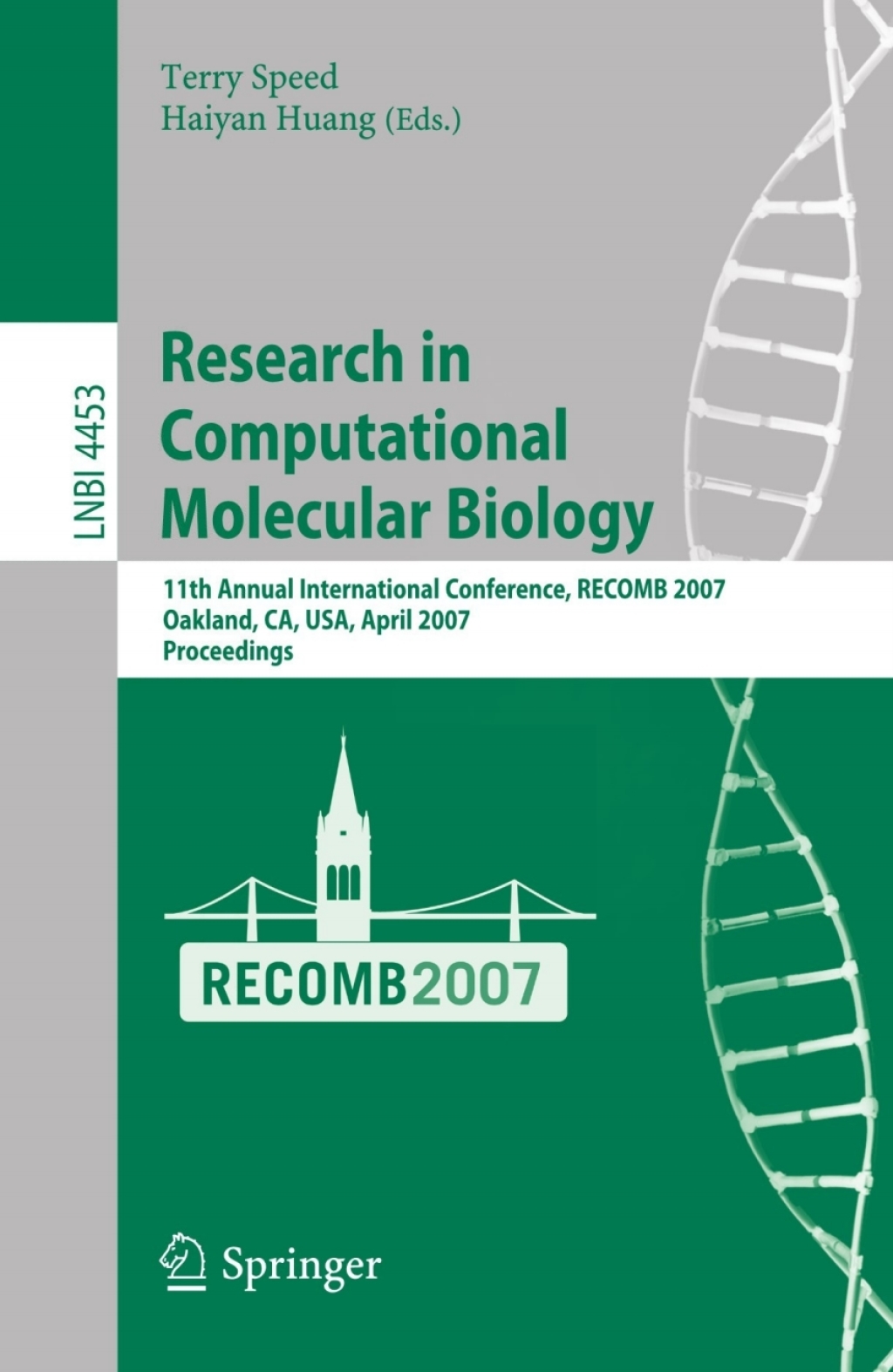 Research in Computational Molecular Biology 11th Annunal International Conference, RECOMB 2007, Oakland, CA, USA, April 21-25, 2007, Proceedings 1st Edition