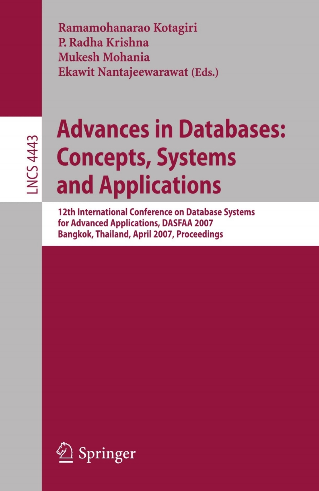 Advances in Databases: Concepts, Systems and Applications 12th International Conference on Database Systems for Advanced Applications, DASFAA 2007, Bangkok, Thailand, April 9-12, 2007 Proceedings 1st Edition