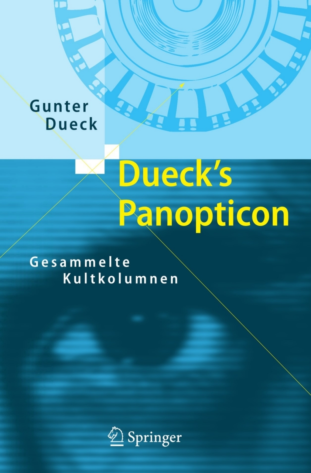 Dueck’s Panopticon Gesammelte Kultkolumnen
