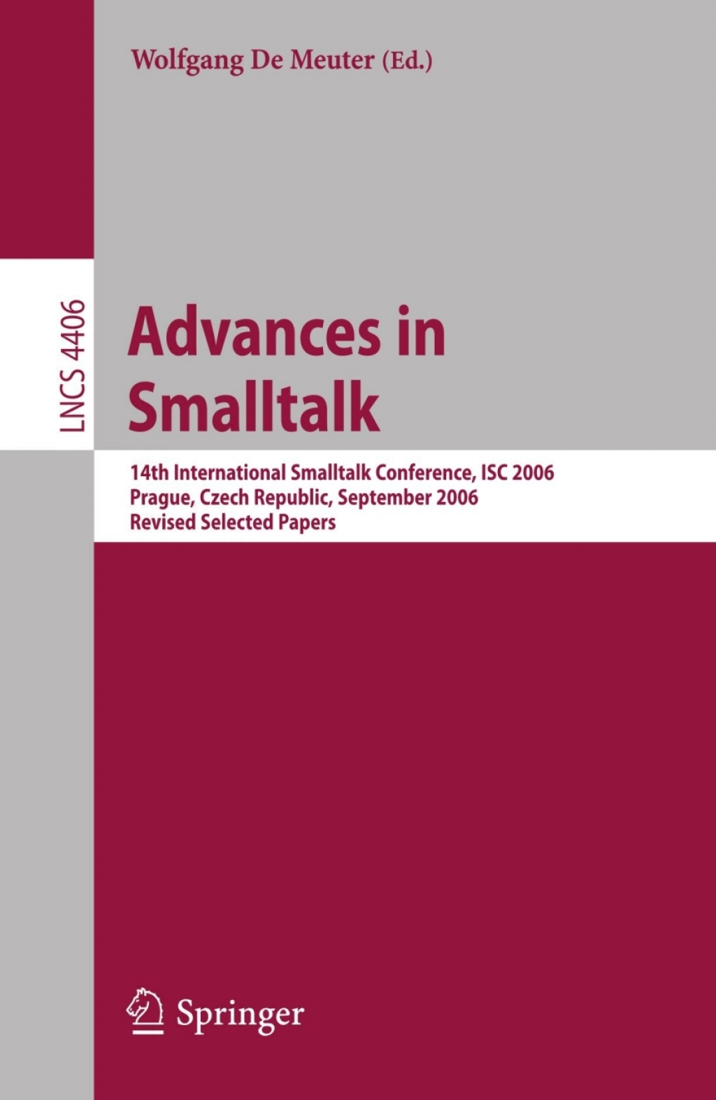 Advances in Smalltalk 14th International Smaltalk Conference, ISC 2006, Prague, Czech Republic, September 4-8, 2006, Revised Selected Papers 1st Edition