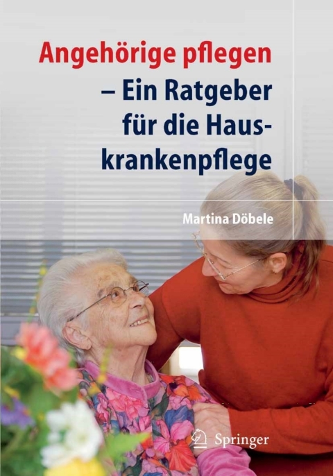 Angehörige pflegen: Ein Ratgeber für die Hauskrankenpflege - FULL INSTANT DOWNLOAD | PDF DOCX EPUB