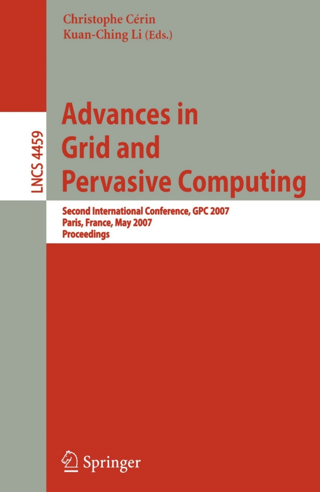 Advances in Grid and Pervasive Computing Second International Conference, GPC 2007, Paris, France, May 2-4, 2007, Proceedings 1st Edition