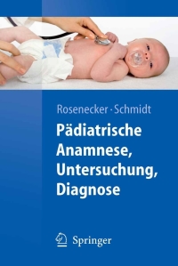 Imagen de portada: Pädiatrische Anamnese, Untersuchung, Diagnose 1st edition 9783540725817