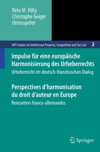 Cover image: Impulse für eine europäische Harmonisierung des Urheberrechts / Perspectives d'harmonisation du droit d'auteur en Europe 9783540726562