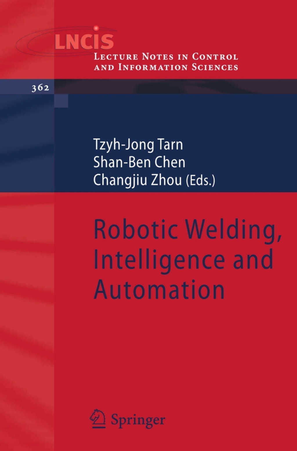 Robotic Welding, Intelligence and Automation 1st Edition