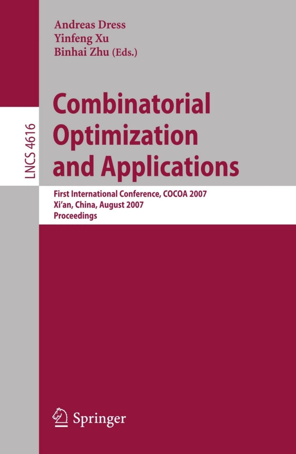 Combinatorial Optimization and Applications First International Conference, COCOA 2007, Xi’an, China, August 14-16, 2007, Proceedings 1st Edition