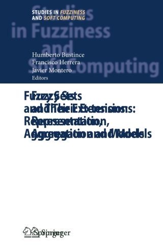 Cover image: Fuzzy Sets and Their Extensions: Representation, Aggregation and Models 1st edition 9783540737223