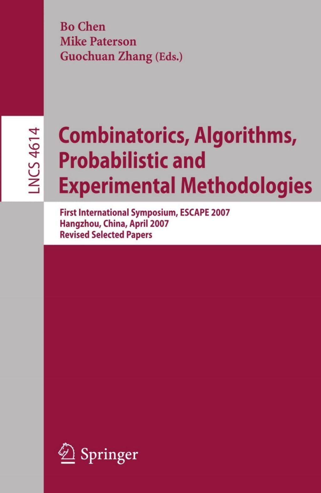 Combinatorics, Algorithms, Probabilistic and Experimental Methodologies First International Symposium, ESCAPE 2007, Hangzhou, China, April 7-9, 2007, Revised Selected Papers 1st Edition