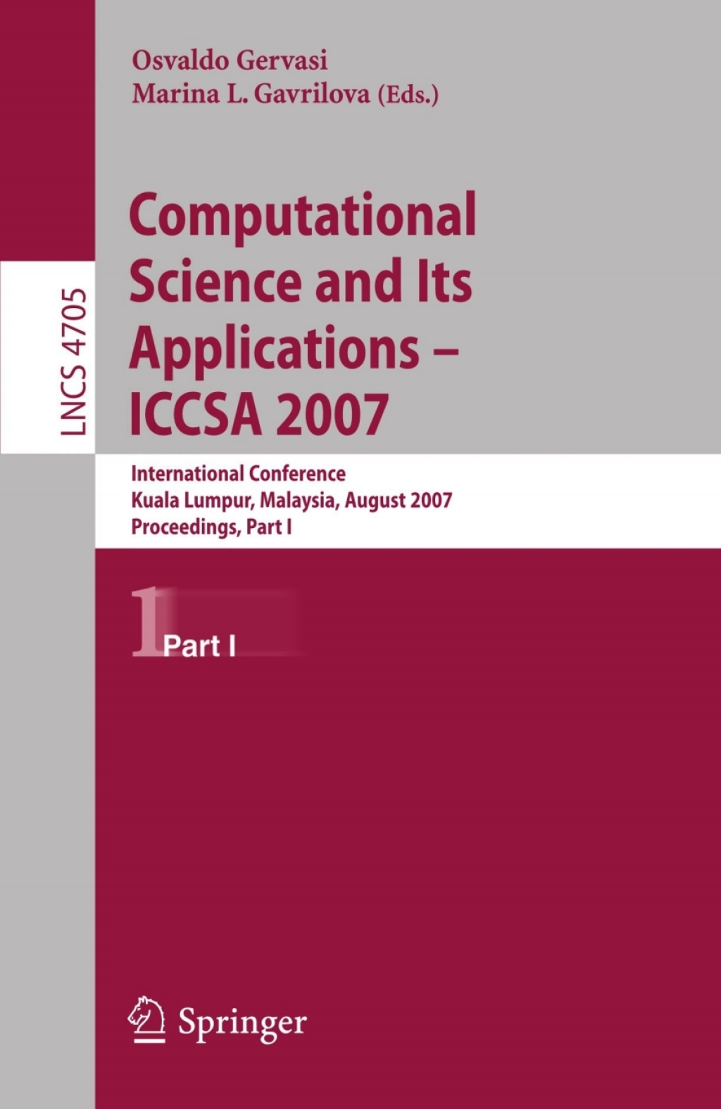 Computational Science and Its Applications – ICCSA 2007 International Conference, Kuala Lumpur, Malaysia, August 26-29, 2007.     Proceedings, Part I 1st Edition