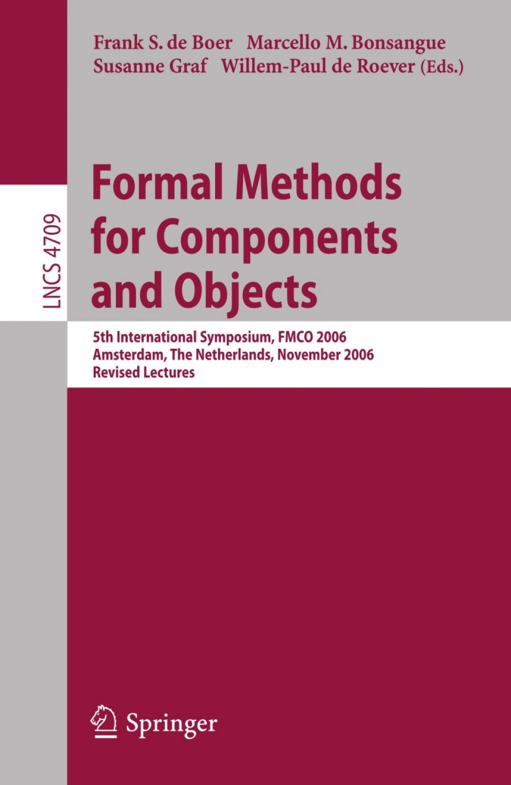 Formal Methods for Components and Objects 5th International Symposium, FMCO 2006, Amsterdam, Netherlands, November 7-10,2006, Revised Lectures 1st Edition