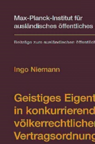 Cover image: Geistiges Eigentum in konkurrierenden völkerrechtlichen Vertragsordnungen 9783540753483