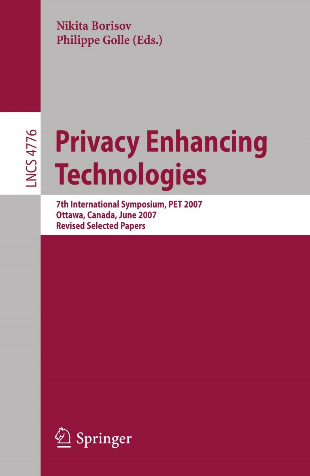 Privacy Enhancing Technologies 7th International Symposium, PET 2007 Ottawa, Canada, June 20-22, 2007 Revised Selected Papers 1st Edition