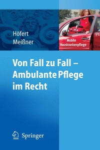 表紙画像: Von Fall zu Fall - Ambulante Pflege im Recht 9783540755982