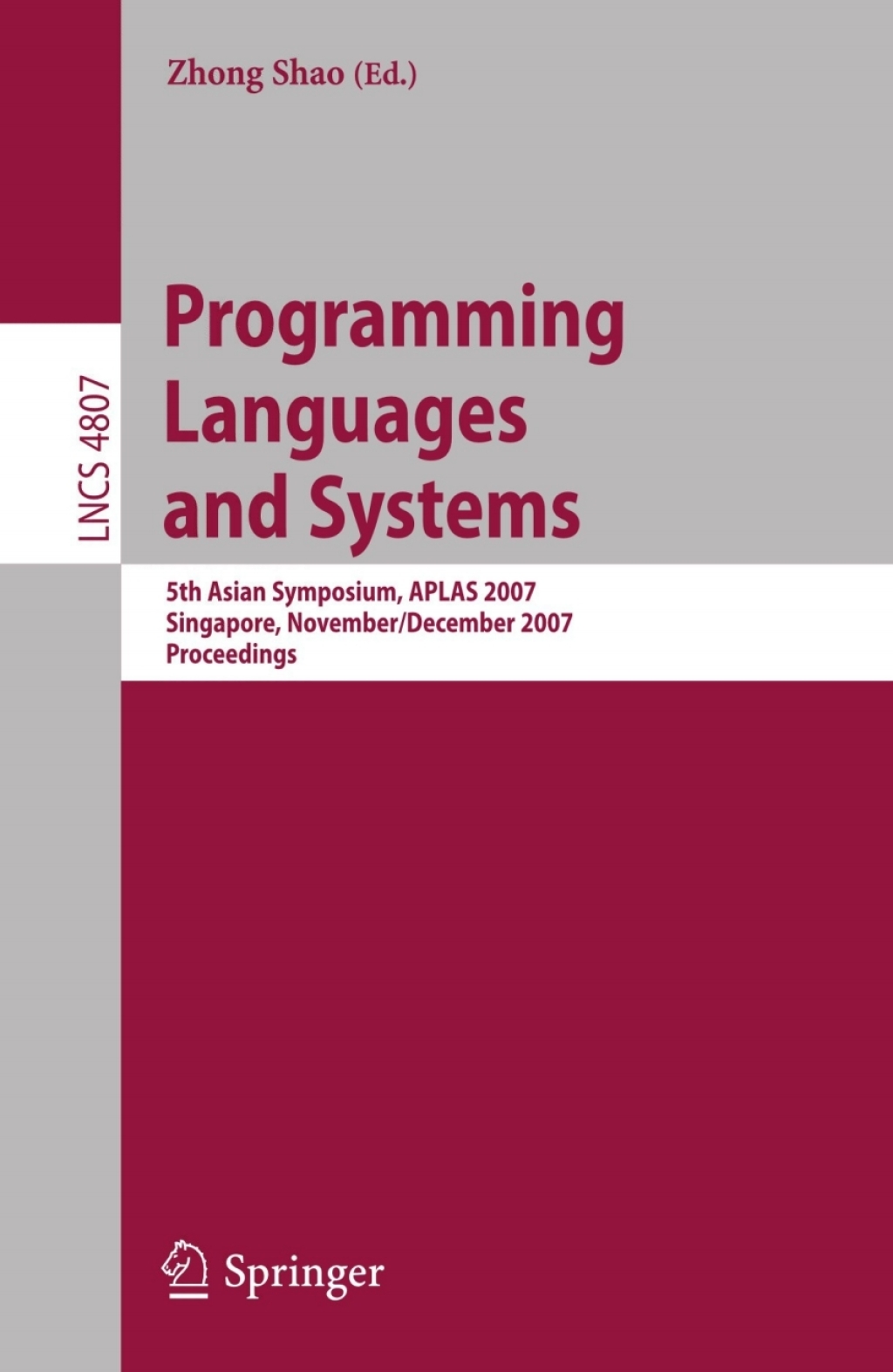 Programming Languages and Systems 5th Asian Symposium, APLAS 2007, Singapore, November 28-December 1, 2007, Proceedings 1st Edition