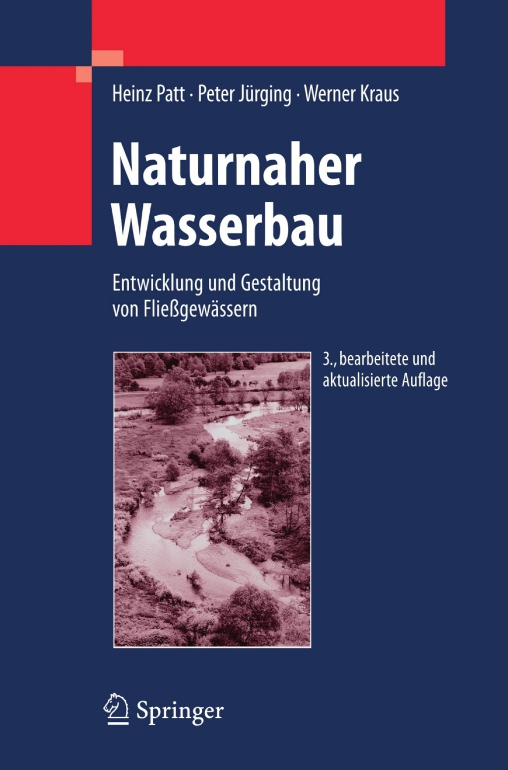 Naturnaher Wasserbau Entwicklung und Gestaltung von Fließgewässern 3rd Edition