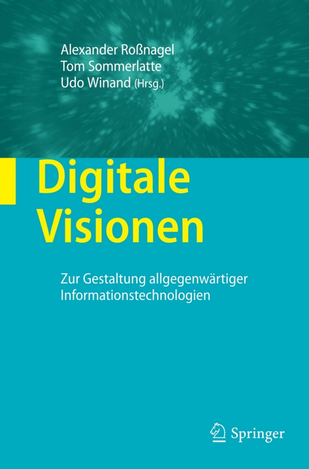 Digitale Visionen Zur Gestaltung allgegenwärtiger Informationstechnologien 1st Edition