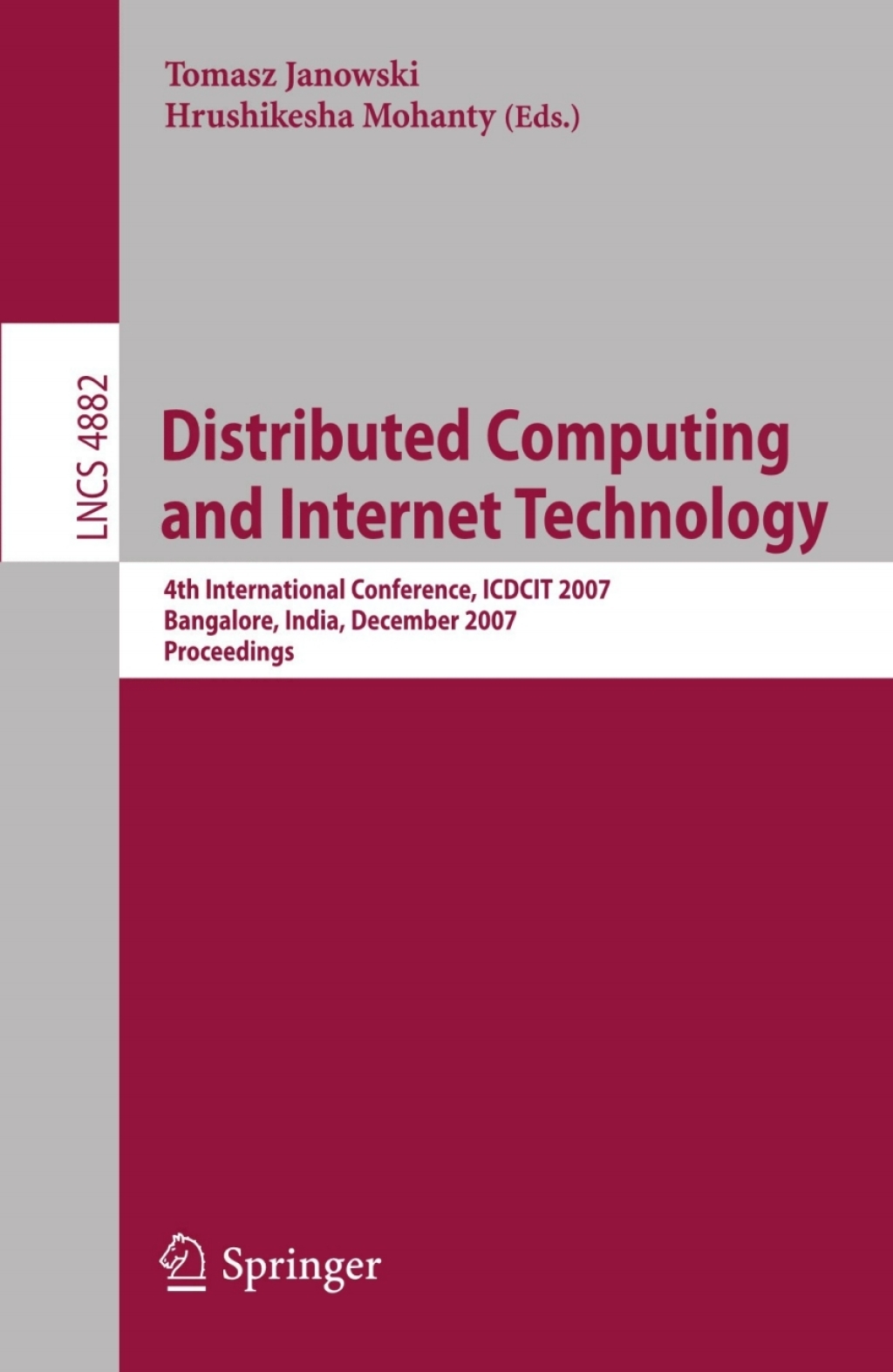 Distributed Computing and Internet Technology 4th International Conference, ICDCIT 2007, Bangalore, India, December, 17-20, 2007, Proceedings 1st Edition