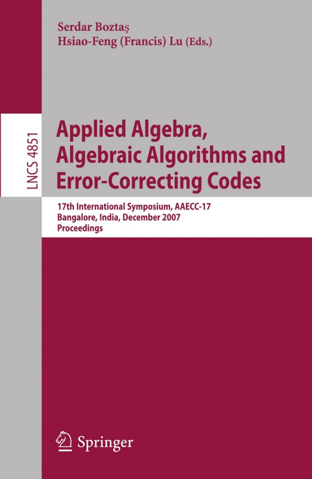 Applied Algebra, Algebraic Algorithms and Error-Correcting Codes 17th International Symposium, AAECC-17, Bangalore, India, December 16-20, 2007, Proceedings 1st Edition