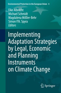 صورة الغلاف: Implementing Adaptation Strategies by Legal, Economic and Planning Instruments on Climate Change 9783540776130
