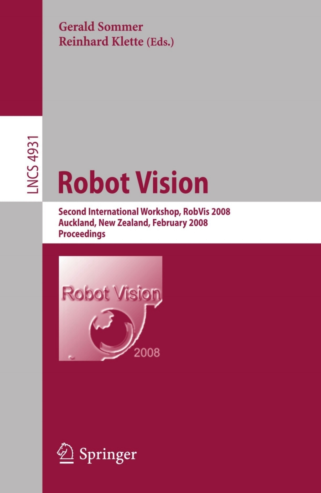 Robot Vision Second International Workshop, RobVis 2008, Auckland, New Zealand, February 18-20, 2008, Proceedings 1st Edition