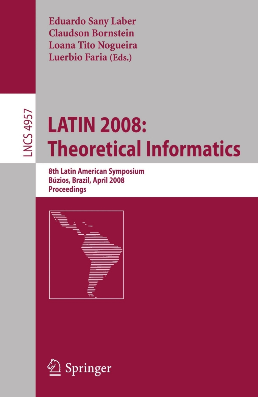 LATIN 2008: Theoretical Informatics 8th Latin American Symposium, Búzios, Brazil, April 7-11, 2008, Proceedings 1st Edition