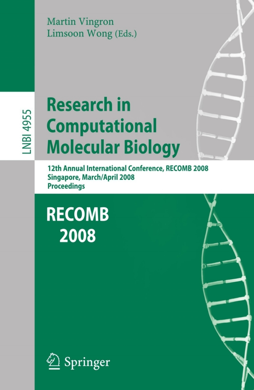 Research in Computational Molecular Biology 12th Annual International Conference, RECOMB 2008, Singapore, March 30 – April 2, 2008, Proceedings 1st Edition