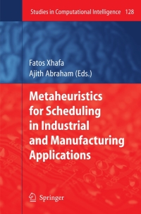 Cover image: Metaheuristics for Scheduling in Industrial and Manufacturing Applications 1st edition 9783540789840