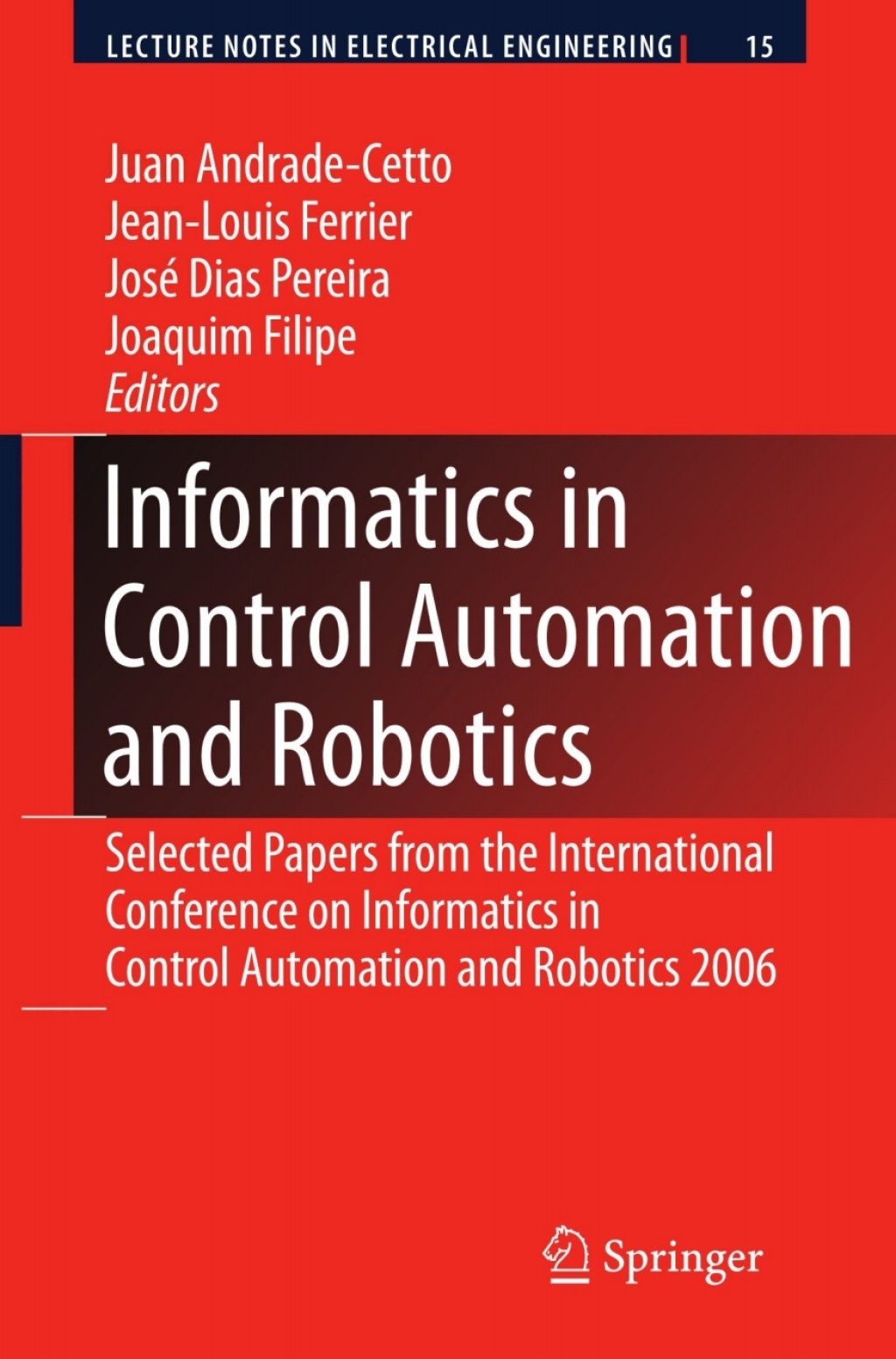 Informatics in Control Automation and Robotics Selected Papers from the International Conference on Informatics in Control Automation and Robotics 2006