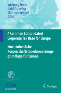 Omslagafbeelding: A Common Consolidated Corporate Tax Base for Europe – Eine einheitliche Körperschaftsteuerbemessungsgrundlage für Europa 1st edition 9783540794837