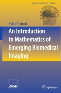 Cover image: An Introduction to Mathematics of Emerging Biomedical Imaging 9783540795520
