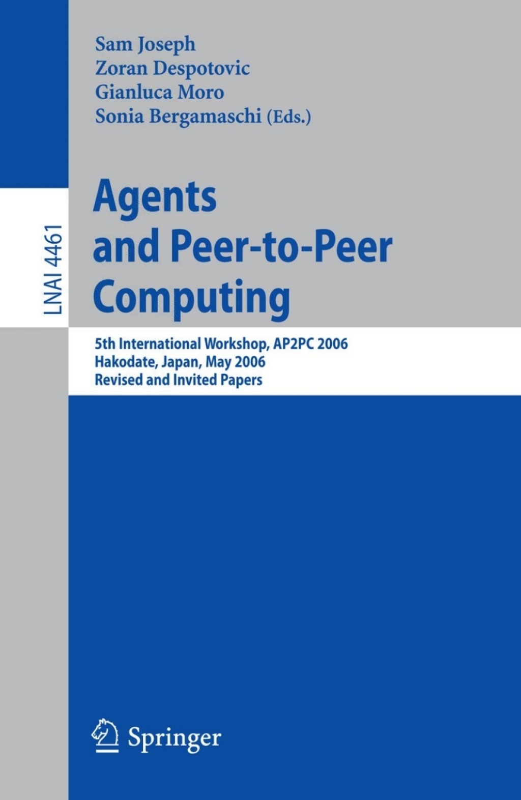 Agents and Peer-to-Peer Computing 5th International Workshop, AP2PC 2006, Hakodate, Japan, May 9, 2006, Revised and Invited Papers 1st Edition