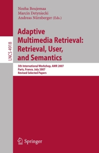 Cover image: Adaptive Multimedia Retrieval: Retrieval, User, and Semantics 1st edition 9783540798590