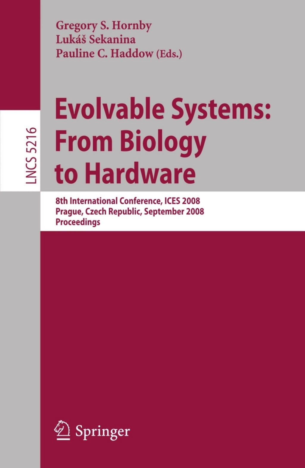 Evolvable Systems: From Biology to Hardware 8th International Conference, ICES 2008, Prague, Czech Republic, September 21-24, 2008, Proceedings 1st Edition