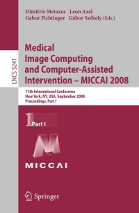 Omslagafbeelding: Medical Image Computing and Computer-Assisted Intervention - MICCAI 2008 1st edition 9783540859871